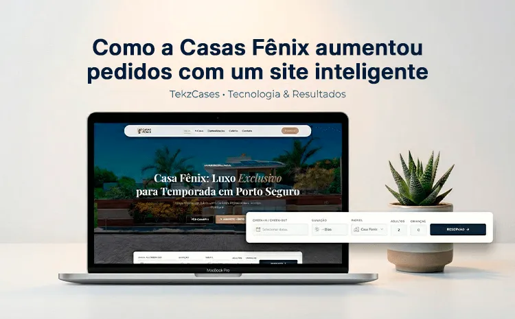 Como a Casas Fênix aumentou pedidos com um site mais inteligente e integrado