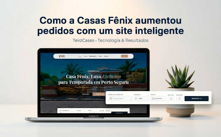  Como a Casas Fênix aumentou pedidos com um site mais inteligente e integrado